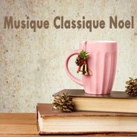 Soft Background Music, Musique Classique and Study Music - Musique Classique Noel