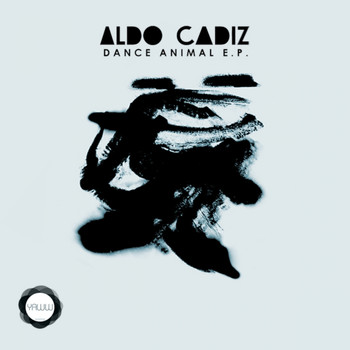 Aldo Cadiz - Dance Animal EP