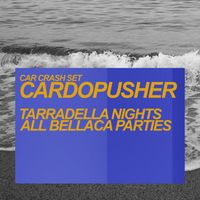Cardopusher - Tarradella Nights / All Bellaca Parties