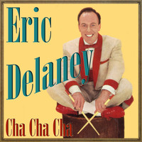 Eric Delaney - Eric Delaney, Cha Cha Cha