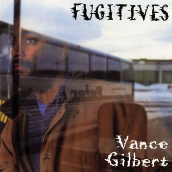 Vance Gilbert - Fugitives