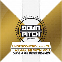 Undercontrol - I Wanna Be with You Remixes