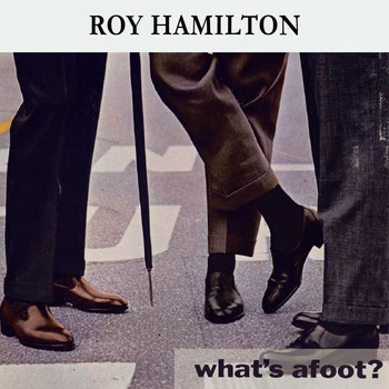 Roy Hamilton - What's afoot ?