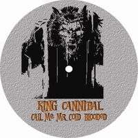 King Cannibal - Call Me Mr Cold Blooded