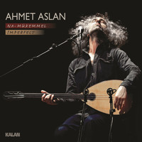 Ahmet Aslan - Na-Mükemmel
