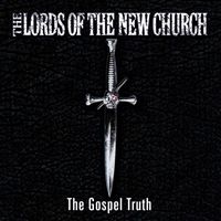 The Lords Of The New Church - The Gospel Truth