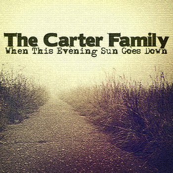 The Carter Family - When This Evening Sun Goes Down