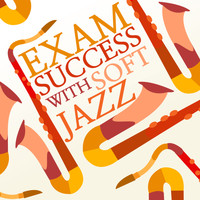 Exam Study Soft Jazz Music|Exam Study Soft Jazz Music Collective - Exam Success with Soft Jazz