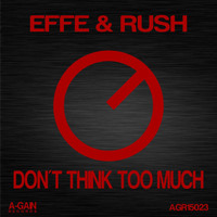 Effe & Rush - Don't Think Too Much