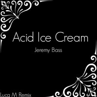 Jeremy Bass - Acid Ice Cream