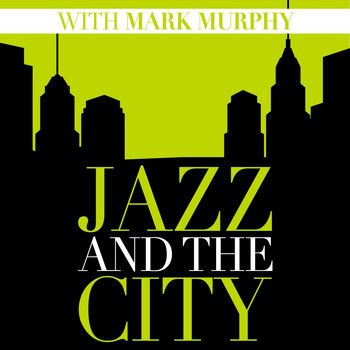 Mark Murphy - Jazz and the City with Mark Murphy