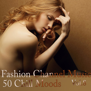 Various Artists - Fashion Channel Music, Vol. 8 (50 Chill Moods)
