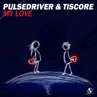 Pulsedriver, Tiscore - My Love