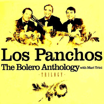 Los Panchos - The Bolero Anthology with Mari Trini