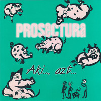 Prosectura - Aki..., Azt...