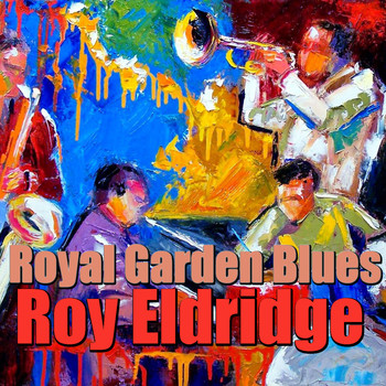 Roy Eldridge - Royal Garden Blues