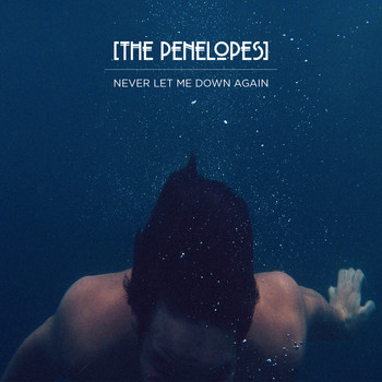 The Penelopes - Never Let Me Down Again