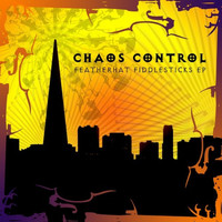 Chaos Control - Featherhat Fiddlestick