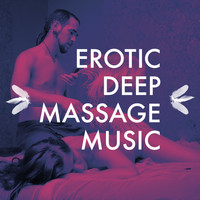 Erotic Massage Ensemble - Erotic Deep Massage Music