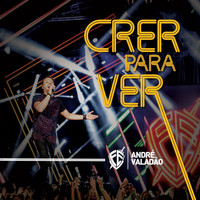 André Valadão - Crer para Ver - Single (Ao Vivo)