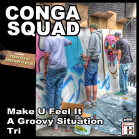 Conga Squad - Make U Feel It - A Groovy Situation - Tri - Single