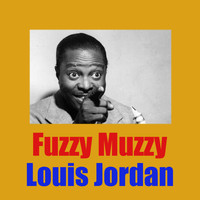 LOUIS JORDAN - Fuzzy Muzzy