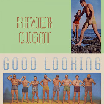 Xavier Cugat - Good Looking