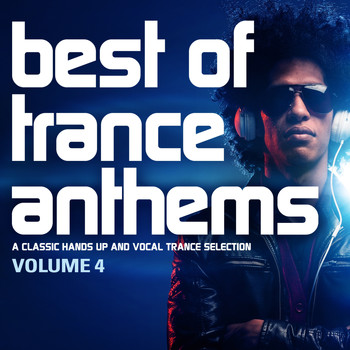 Various Artists - Best of Trance Anthems, Vol. 4 (A Classic Hands up and Vocal Trance Selection [Explicit])