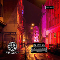 Monorok - Aint Nothing But Trouble EP