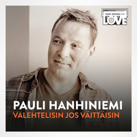 Pauli Hanhiniemi - Valehtelisin Jos Väittäisin (TV-ohjelmasta SuomiLOVE)