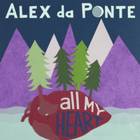Alex da Ponte - All My Heart (Explicit)