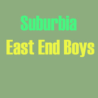 East End Boys - Suburbia