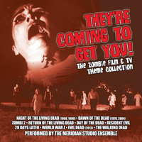 The Meridian Studio Ensemble - They're Coming To Get You:the Zombie Film & Tv Theme Collection