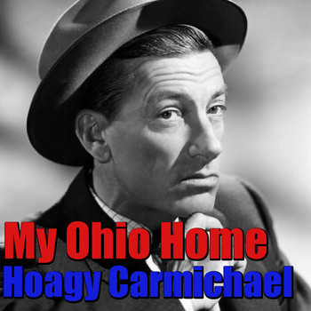 Hoagy Carmichael - My Ohio Home