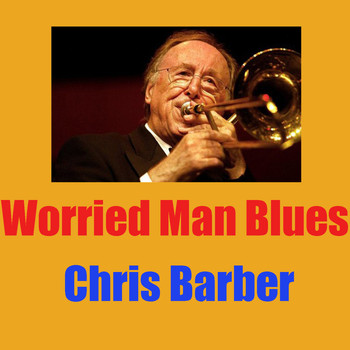 Chris Barber - Worried Man Blues