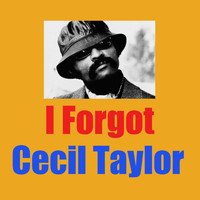 Cecil Taylor - I Forgot