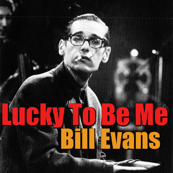 Bill Evans - Lucky To Be Me