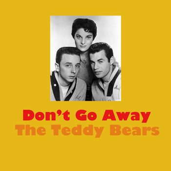 The Teddy Bears - Don't Go Away