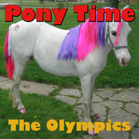 The Olympics - Pony Time