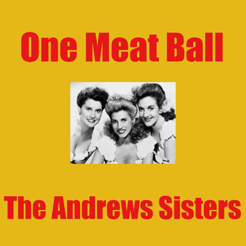The Andrews Sisters - One Meat Ball