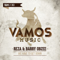 Reza, Barry Obzee - We Have to Get Down