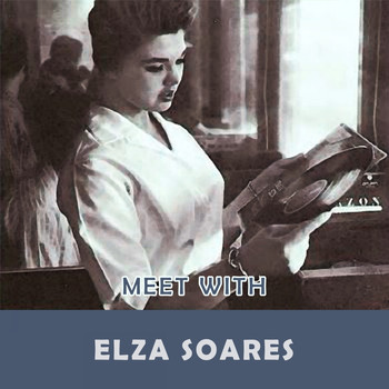 Elza Soares - Meet With