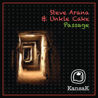 Steve Arana and Unkle Cake - Passage