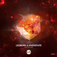 Legbore & Diverstate - Broke Me Down