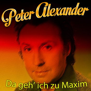 Peter Alexander - Da geh' ich zu Maxim
