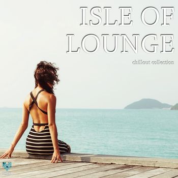 Various Artists - Isle Of Lounge - Chillout Collection