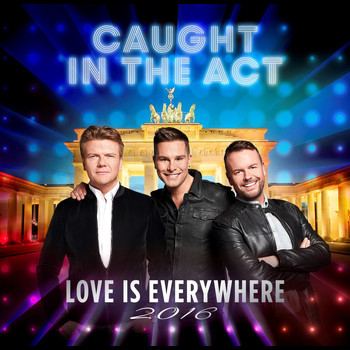 Caught In The Act - Love Is Everywhere 2016