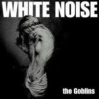 goblins - White Noise