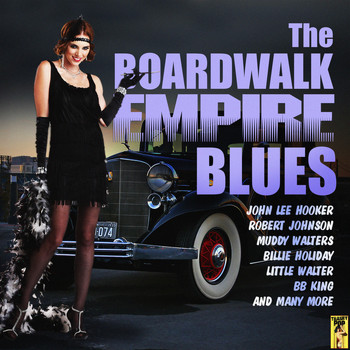 Muddy Waters, BB King, Robert johnson, Elmore James, Memphis Slim, John Lee Hooker, T Bone Walker, B - The Boardwalk Empire Blues