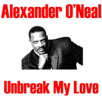 Alexander O'Neal - Unbreak My Love